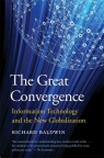 The Great Convergence Information Technology and the New Globalization Richard Baldwin