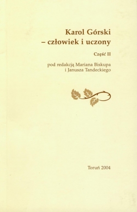 Karol Górski Człowiek i uczony
