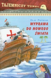 Wyprawa do nowego świata Tajemniczy tunel tom 3 - Fritsche Olaf