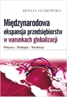 Międzynarodowa ekspansja przedsiębiorstw w warunkach globalizacji  Oczkowska Renata