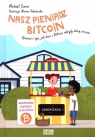 Nasz pieniądz BitcoinOpowieść o tym, jak dzieci z Bitkowic odkryły Caras Michael
