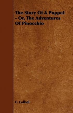 The Story of a Puppet - Or, the Adventures of Pinocchio - Collodi C.