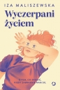 Wyczerpani życiem. O tym, co zrobić, kiedy zabraknie nam sił - Iza Maliszewska