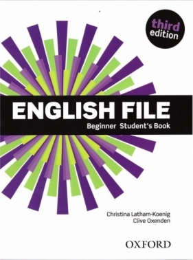English File. Język angielski. Beginner Student`s Book. Podręcznik dla liceum i technikum. Wydanie 3 - Christina Latham-Koenig, Clive Oxenden
