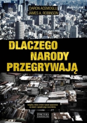 Dlaczego narody przegrywają - Daron Acemoglu, James A. Robinson