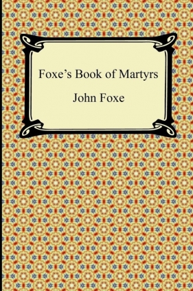 Foxe's Book of Martyrs - Foxe John