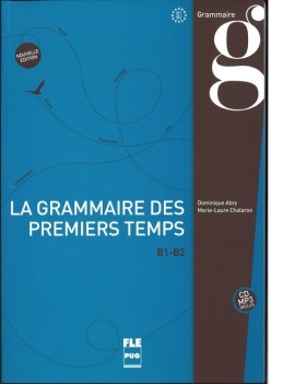 Grammaire des premiers temps B1-B2 + CD MP3 - Marie-Laure Chalaron, Dominique Abry