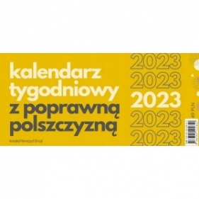 Kalendarz tygodniowy z poprawną polszczyzną na rok 2023 - KOPEĆ DOROTA, KAFAR MARTA