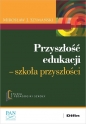 Przyszłość edukacji - Mirosław J. Szymański