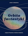 Orbita fantastyki. Miejsce Poznania w kulturze... Jakub Turkiewicz