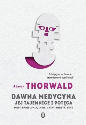 Dawna medycyna. Jej tajemnice i potęga - Jürgen Thorwald