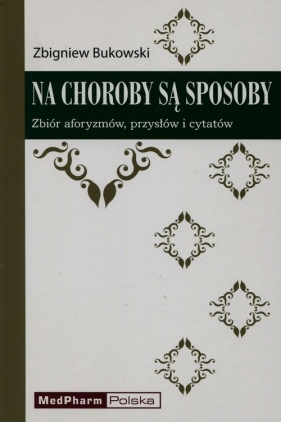 Na choroby są sposoby - Bukowski Zbigniew