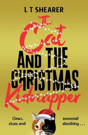 The Cat and the Christmas Kidnapper - Shearer L T