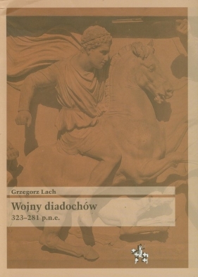 Wojny diadochów 323-281 p.n.e. - Lach Grzegorz<br />