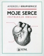 Moje serce. Instrukcja obsługi. - Andrzej Krupienicz