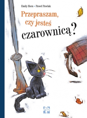 Przepraszam czy jesteś czarownicą? - Pawlak Paweł