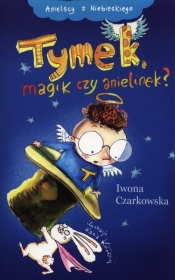 Anielscy z Niebieskiego Tom 2. Tymek, magik czy anielinek?