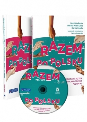 Razem po polsku. Podręcznik do nauki języka polskiego jako obcego. Poziom B1 - Dominika Bucko, Adriana Prizel-Kania, Dorota Rogala