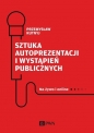 Sztuka autoprezentacji i wystąpień publicznych.Na żywo i online - Przemysław Kutnyj