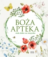  Boża apteka. Zioła dobre na wszystko