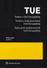 Traktat o Unii Europejskiej. Traktat o funkcjonowaniu Unii Europejskiej. Karta Opracowanie zbiorowe