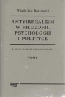 Antyirrealizm w filozofii, psychologii i polityce Tom 1-2 Kozłowski Władysław