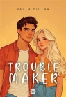 Troublemaker Paula Ciulak