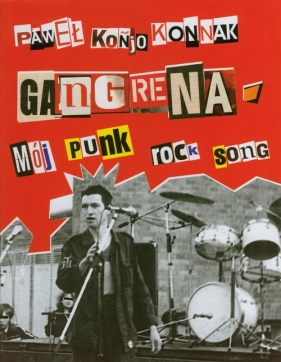 Gangrena Mój punk rock song / Nikt nie odda się za zupę - Konnak Paweł