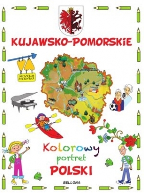Kujawsko-Pomorskie. Kolorowy portret Polski - Piotr  Majewski