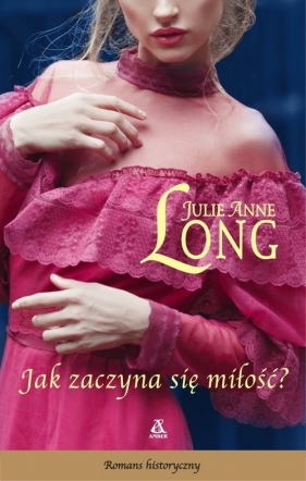 Jak zaczyna się miłość? - Julie Anne Long