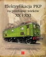 Elektryfikacja PKP na przełomie wieków XX i XXI w siedemdziesiątą