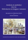 Ami(e)s et amitié(s) dans les littératures en langues romanes