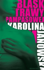 Blask trawy pampasowej - Karolina Janowska