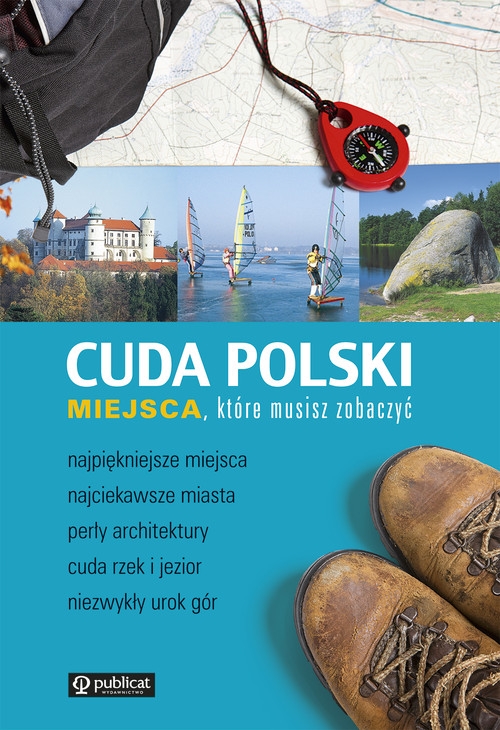 Cuda Polski Miejsca które musisz zobaczyć