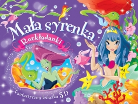 Mała syrenka. Rozkładanki. Fantastyczna książka 3D - Opracowanie zbiorowe