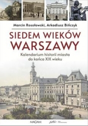 Siedem wieków Warszawy: kalendarium historii miasta do końca XIX wieku - Marcin Rosołowski, Arkadiusz Bińczyk