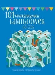 101 fantastycznych łamigłówek na czas - Opracowanie zbiorowe