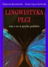 Lingwistyka płci ona i on w języku polskim Karwatowska Małgorzata, Szpyra-Kozłowska Jolanta