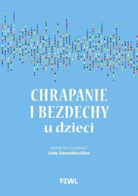 Chrapanie i bezdechy u dzieci - Lidia Zawadzka-Głos .