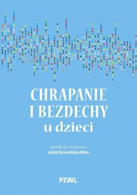 Chrapanie i bezdechy u dzieci - Lidia Zawadzka-Głos