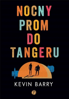 Nocny prom do Tangeru - Kevin Barry