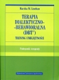 Terapia dialektyczno-behawioralna DBT Trening umiejętności. Podręcznik terapeuty - Marsha M. Linehan
