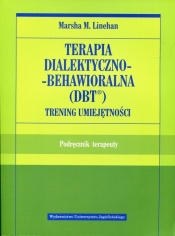 Terapia dialektyczno-behawioralna DBT Trening umiejętności (Uszkodzona okładka) - Marsha M. Linehan