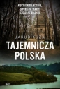 Tajemnicza Polska. Niewyjaśnione historie, zapomniane skarby, sensacyjne odkrycia. - Jakub Kuza
