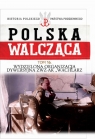 Polska Walcząca Tom 16 Wydzielona Organizacja Dywersyjna ZWZ-AK WACHLARZ praca zbiorowa