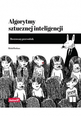 Algorytmy sztucznej inteligencji Ilustrowany przewodnik - Rishal Hurbans