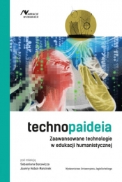 Technopaideia. Zaawansowane technologie w edukacji humanistycznej