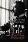Young Hitler The Making of the Fuhrer Ham Paul