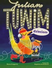 Julian Tuwim dzieciom - Magdalena Kozieł-Nowak, Julian Tuwim