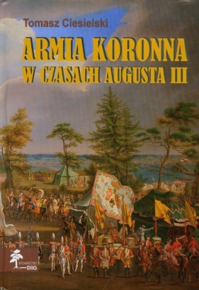 Armia koronna w czasach Augusta III - Ciesielski Tomasz
